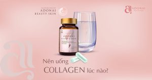 Nên Uống Collagen Lúc Nào Để Đạt Hiệu Quả Tốt Nhất?